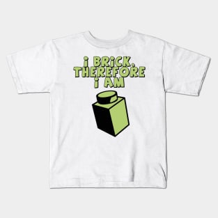 I Brick, Therefore I am Kids T-Shirt